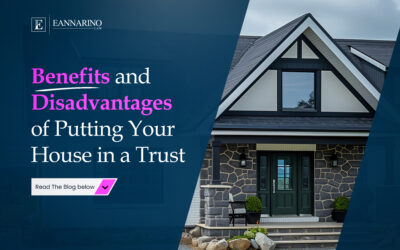 Benefits and Disadvantages of Putting Your House in a Trus